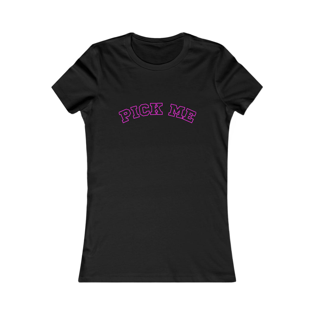 PICK ME TEE Playful Women's Favorite Tee, Trendy Casual Shirt, Cute Gift Idea, Everyday Wear, Fun Graphic Tee