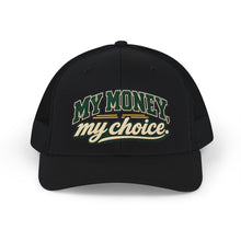 Load image into Gallery viewer, My Money My Choice Snapback Trucker Cap
